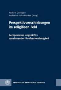Perspektivverschiebungen im religiösen Feld : Lernprozesse angesichts zunehmender Konfessionslosigkeit (Arbeiten zur Praktischen Theologie (APrTh) 91) （2024. 408 S. 23 cm）
