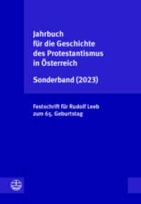 Jahrbuch für die Geschichte des Protestantismus in Österreich Sonderband (2023) : Festschrift für Rudolf Leeb zum 65. Geburtstag （2023. 396 S. 17 Abb. 24 cm）