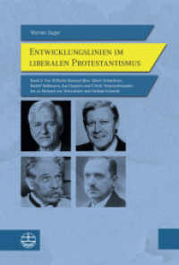 Entwicklungslinien im liberalen Protestantismus : Band 2: Von Wilhelm Bousset über Albert Schweitzer, Rudolf Bultmann, Karl Jaspers und Ulrich Neuenschwander bis zu Richard von Weizsäcker und Helmut Schmidt （2024. 448 S. 23 cm）