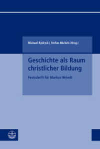 Geschichte als Raum christlicher Bildung : Festschrift für Markus Wriedt (Kleine Schriften des Fachbereichs Evangelische Theologie der Goethe-Universität Frankfurt am Main Sonde) （2024. 246 S. 23 cm）