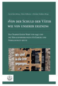 »Von der Schuld der Väter wie von unserer eigenen« : Das Darmstädter Wort von 1947 und die Herausforderungen für Kirche und Gesellschaft heute （2025. 402 S. 23 cm）