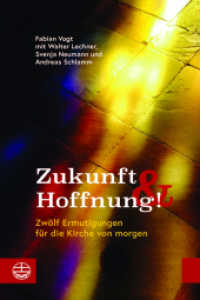 Zukunft und Hoffnung! : Zwölf Ermutigungen für die Kirche von morgen （2024. 88 S. 18 cm）