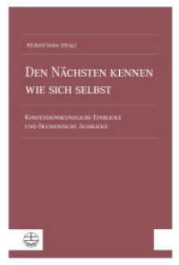 Den Nächsten kennen wie sich selbst : Konfessionskundliche Einblicke und ökumenische Ausblicke （2025. 23 cm）