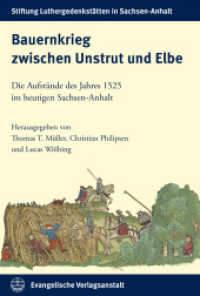 Bauernkrieg zwischen Unstrut und Elbe : Die Aufstände des Jahres 1525 im heutigen Sachsen-Anhalt (Schriften der Stiftung Luthergedenkstätten in Sachsen-Anhalt 29) （2025. 24 cm）