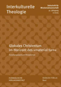 Globales Christentum im Horizont des »material turn« : Forschungsstand und Perspektiven (Interkulturelle Theologie. Zeitschrift für Missionswissenschaft (ZMiss) 51 (2025) 2) （2025. 21 cm）