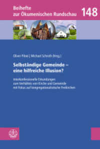 Selbst&auml;ndige Gemeinde - eine hilfreiche Illusion? : Interkonfessionelle Erkundungen zum Verh&auml;ltnis von Kirche und Gemeinde mit Fokus auf kongregationalistische Freikirchen