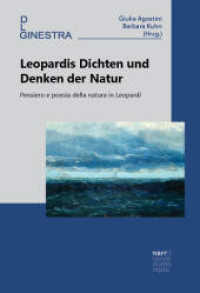 Leopardis Dichten und Denken der Natur : Pensiero e poesia della natura in Leopardi (Ginestra. Periodikum der Deutschen Leopardi-Gesellschaft 31/32) （1. Auflage. 2024. 307 S. 220 mm）