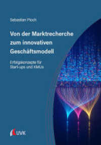 Von der Marktrecherche zum innovativen Geschäftsmodell : Erfolgskonzepte für Start-ups und KMUs （1. Auflage. 2024. 191 S. 215 mm）