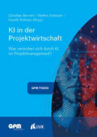 KI in der Projektwirtschaft : Was verändert sich durch KI im Projektmanagement? (Projektmanagement neu denken 3) （1. Auflage. 2024. 349 S. 240 mm）