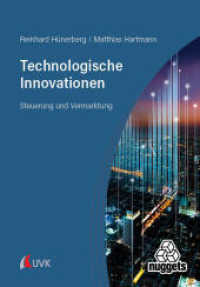 Technologische Innovationen : Steuerung und Vermarktung (nuggets) （1. Auflage. 2024. 152 S. 215 mm）