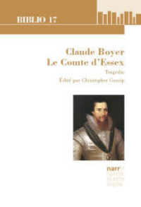 Claude Boyer: Le Comte d'Essex. Tragédie : édité par Christopher Gossip (Biblio 17 229) （1. Auflage. 2024. 113 S. 220 mm）
