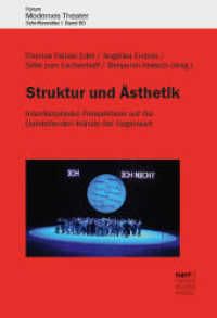 Struktur und Ästhetik : Interdisziplinäre Perspektiven auf die Darstellenden Künste der Gegenwart (Forum Modernes Theater 60) （1. Auflage. 2024. 280 S. 220 mm）