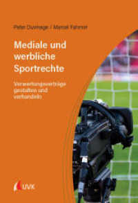 Mediale und werbliche Sportrechte : Verwertungsverträge gestalten und verhandeln （1. Auflage. 2025. 127 S. 220 mm）