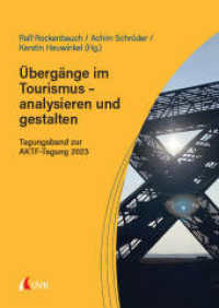 Übergänge im Tourismus - analysieren und gestalten : Tagungsband zur AKTF-Tagung 2023 （1. Auflage. 2024. 155 S. 240 mm）