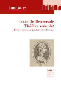 Isaac de Benserade. Théâtre complet (Biblio 17 231) （1. Auflage. 2024. 532 S. 220 mm）