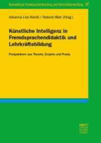 K&uuml;nstliche Intelligenz in Fremdsprachendidaktik und Lehrkr&auml;ftebildung : Perspektiven aus Theorie, Empirie und Praxis (Romanistische Fremdsprachenforschung und Unterrichtsentwicklung 37) （1. Auflage. 2026. 250 S. 240 mm）