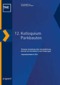 12. Kolloquium Parkbauten : Planung, Bau, Instandhaltung, Betrieb von Parkh&auml;usern und Tiefgaragen （1. Auflage）