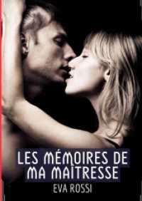 Les Mémoires de ma Maîtresse : Une Collection de Récits Érotiques pour Adultes