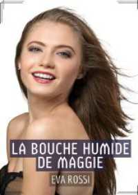 La Bouche Humide de Maggie : Récit Érotique XXX pour Adultes - Histoire de Sexe explicite en Français