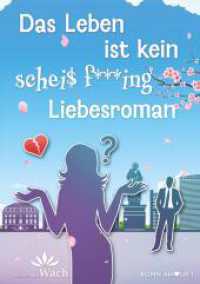Das Leben ist kein scheiß fucking Liebesroman Eine spritzige, humorvolle und dennoch tiefsinnige Reise in die Welt der Liebe