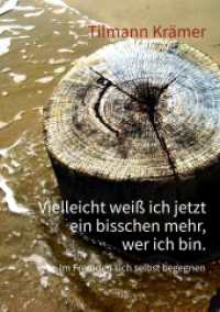 Vielleicht weiß ich jetzt ein bisschen mehr, wer ich bin.: Im Fremden sich selbst begegnen