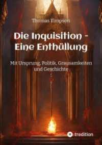 Die Inquisition - Eine Enthüllung: Mit Ursprung, Politik, Grausamkeiten und Geschichte