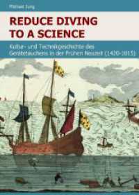 Reduce Diving to a Science : Kultur- und Technikgeschichte des Ger&auml;tetauchens in der Fr&uuml;hen Neuzeit (1420-1815) （2023. 404 S. 240 mm）