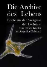 Die Archive des Lebens: Briefe aus der Sackgasse der Evolution von Ulrich Kübler an Angelika Gebhard