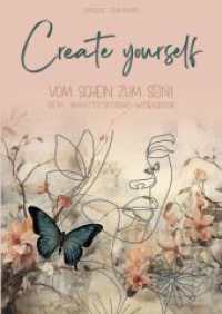 Create yourself : Vom Schein zum Sein!