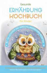 Kochbuch für Kinder! Gesundes Essen, das Kinder lieben werden.: Gemeinsam kochen: Gesunde Rezepte für Kinder und Eltern! Über 150 gesun