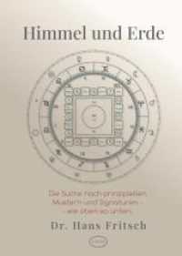 Himmel und Erde: Eine spannende und unkonventionelle Suche nach prinzipiellen Mustern und Signaturen - wie oben so unten.