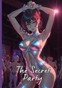 The Secret Party : Sexy Erotic Stories for Adults Illustrated with Hentai Pictures