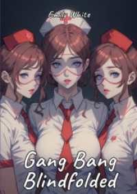 Gang Bang Blindfolded : Sexy Erotic Stories for Adults Illustrated with Hentai Pictures