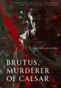 Brutus, Murderer of Caesar: A Chronicle of Ideals, Betrayal, and the Birth of Autocracy