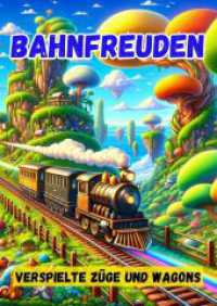 Bahnfreuden: Verspielte Züge und Wagons
