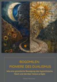 Bogomilen: Pioniere des Dualismus: Wie eine gnostische Bewegung das byzantinische Reich und darüber hinaus prägte