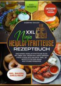 XXL Ninja Heißluftfritteuse Rezeptbuch: Das große Heißluftfritteuse Buch mit über 430+ Rezepten. Ganz einfach Foodi Foodi wie ein