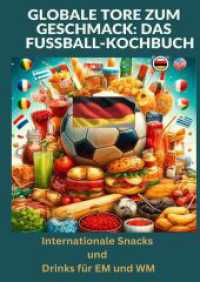 Globale Tore zum Geschmack: Das Fußball-Kochbuch: Fußballfest der Aromen: Internationale Snacks & Getränke für EM und WM - Ein kul