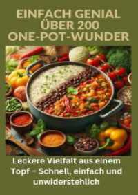 Einfach genial: über 200 One-Pot-Wunder: Einfach genial: Das One-Pot-Kochbuch - Über 200 Rezepte für unkomplizierte Gerichte aus einem