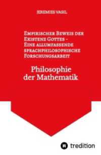Empirischer Beweis der Existenz Gottes - Eine allumfassende sprachphilosophische Forschungsarbeit : Philosophie der Mathematik