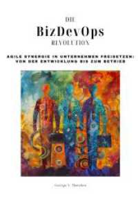 Die BizDevOps-Revolution: Agile Synergie in Unternehmen freisetzen: Von der Entwicklung bis zum Betrieb