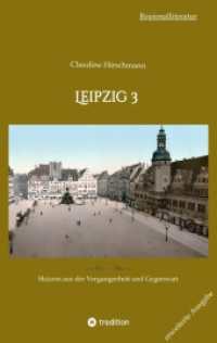 Leipzig 3: Skizzen aus der Vergangenheit und Gegenwart (erweiterte Ausgabe)