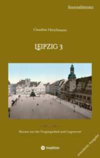 Leipzig 3: Skizzen aus der Vergangenheit und Gegenwart (erweiterte Ausgabe)