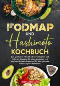 Fodmap und Hashimoto Kochbuch : Das große 2-in-1 Kochbuch mit einfachen und leckeren Rezepten für einen gesunden und beschwerdefreien Darm und für eine optimale Ernährung bei Hashimoto.