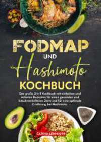 Fodmap und Hashimoto Kochbuch : Das große 2-in-1 Kochbuch mit einfachen und leckeren Rezepten für einen gesunden und beschwerdefreien Darm und für eine optimale Ernährung bei Hashimoto.