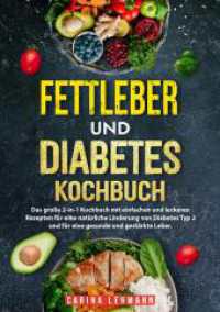Fettleber und Diabetes Kochbuch : Das große 2-in-1 Kochbuch mit einfachen und leckeren Rezepten für eine natürliche Linderung von Diabetes Typ 2 und für eine gesunde und gestärkte Leber.