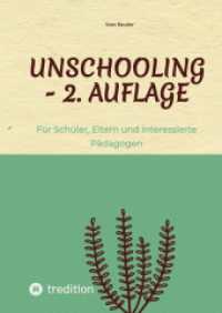 Unschooling - 2. Auflage: Für Schüler, Eltern und interessierte Pädagogen