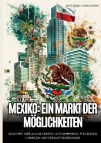 Mexiko: Ein Markt der Möglichkeiten: Geschäftserfolg im Herzen Lateinamerikas: Strategien, Chancen und Herausforderungen
