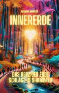 InnerErde - Das Herz der Erde schlägt in Shambala: Komm mit auf eine Reise ins Innere unserer Erde