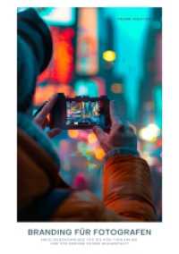Branding für Fotografen: Erfolgsgeheimnisse für die Positionierung und Steigerung deiner Bekanntheit
